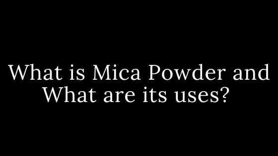 Mica Powder uses