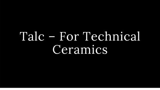 Talc – For Technical Ceramics